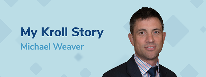 My Kroll Story: Michael Weaver, Managing Director and International Valuation Leader, London